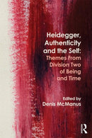 Heidegger, Authenticity and the Self : Themes From Division Two of Being and Time-9780415672702