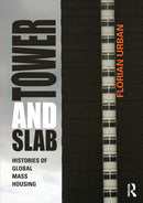Tower and Slab : Histories of Global Mass Housing-9780415676298