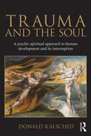 Trauma and the Soul : A psycho-spiritual approach to human development and its interruption-9780415681469