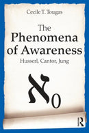 The Phenomena of Awareness : Husserl, Cantor, Jung-9780415685917
