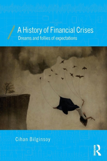 A History of Financial Crises : Dreams and Follies of Expectations-9780415687256