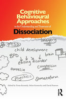 Cognitive Behavioural Approaches to the Understanding and Treatment of Dissociation-9780415687775