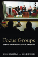 Focus Groups : From structured interviews to collective conversations-9780415692274