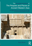 The Routledge Handbook of the Peoples and Places of Ancient Western Asia : The Near East from the Early Bronze Age to the fall of the Persian Empire-9780415692618