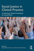Social Justice in Clinical Practice : A Liberation Health Framework for Social Work-9780415698962