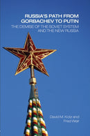 Russia's Path from Gorbachev to Putin : The Demise of the Soviet System and the New Russia-9780415701471