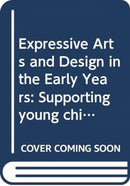 Expressive Arts and Design in the Early Years