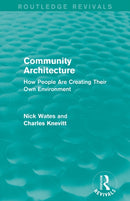 Community Architecture (Routledge Revivals) : How People Are Creating Their Own Environment-9780415708586