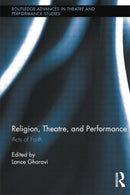 Religion, Theatre, and Performance : Acts of Faith-9780415710473