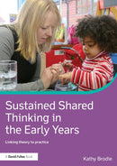 Sustained Shared Thinking in the Early Years : Linking theory to practice-9780415713436