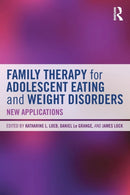 Family Therapy for Adolescent Eating and Weight Disorders : New Applications-9780415714747