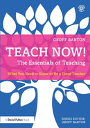 Teach Now! The Essentials of Teaching : What You Need to Know to Be a Great Teacher-9780415714914