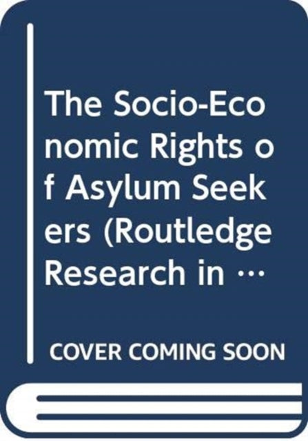 The Socio-Economic Rights of Asylum Seekers