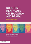 Dorothy Heathcote on Education and Drama : Essential writings-9780415724593