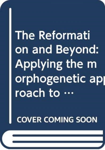 The Reformation and Beyond