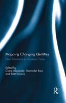 Mapping Changing Identities : New Directions in Uncertain Times-9780415726047