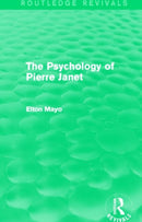 The Psychology of Pierre Janet (Routledge Revivals)-9780415730235
