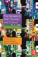 The Senses in Self, Society, and Culture : A Sociology of the Senses-9780415731041