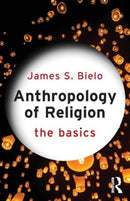 Anthropology of Religion: The Basics-9780415731256