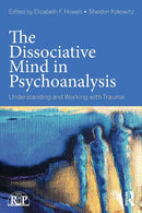 The Dissociative Mind in Psychoanalysis : Understanding and Working With Trauma-9780415736015