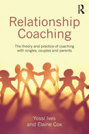 Relationship Coaching : The theory and practice of coaching with singles, couples and parents-9780415737951