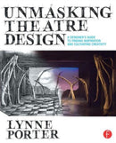 Unmasking Theatre Design: A Designer's Guide to Finding Inspiration and Cultivating Creativity-9780415738415