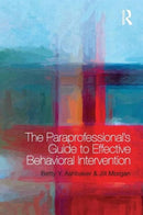 The Paraprofessional's Guide to Effective Behavioral Intervention-9780415739191