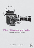 Film, Philosophy, and Reality : Ancient Greece to Godard-9780415742122