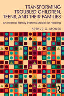 Transforming Troubled Children, Teens, and Their Families : An Internal Family Systems Model for Healing-9780415744232