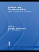Towards New Developmentalism : Market as Means rather than Master-9780415746779