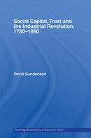 Social Capital, Trust and the Industrial Revolution : 1780-1880-9780415748766