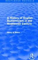 A History of English Romanticism in the Nineteenth Century (Routledge Revivals)
