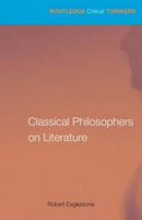 Classical Philosophers on Literature : Plato, Aristotle, Longinus-9780415750318