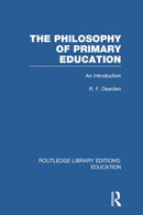 The Philosophy of Primary Education (RLE Edu K) : An Introduction-9780415750882