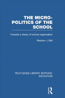 The Micro-Politics of the School : Towards a Theory of School Organization-9780415753401