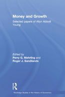 Money and Growth : Selected Papers of Allyn Abbott Young-9780415757621