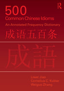 500 Common Chinese Idioms : An Annotated Frequency Dictionary-9780415776820