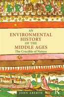 An Environmental History of the Middle Ages : The Crucible of Nature-9780415779463