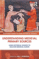 Understanding Medieval Primary Sources : Using Historical Sources to Discover Medieval Europe-9780415780742