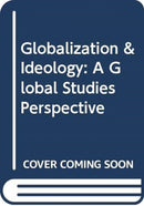 Globalization & Ideology : A Global Studies Perspective-9780415783491