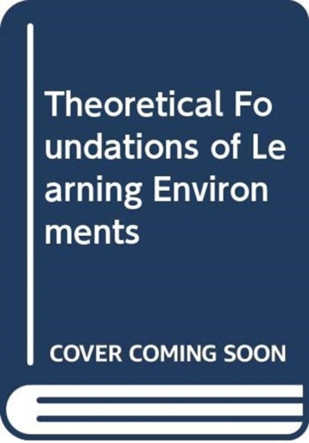 Theoretical Foundations of Learning Environments