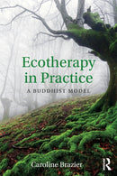 Ecotherapy in Practice : A Buddhist Model-9780415785969