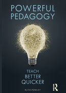 Powerful Pedagogy : Teach Better Quicker-9780415786898
