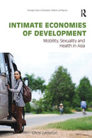 Intimate Economies of Development : Mobility, Sexuality and Health in Asia-9780415787277