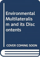 Environmental Multilateralism and its Discontents