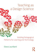 Teaching as a Design Science : Building Pedagogical Patterns for Learning and Technology-9780415803878