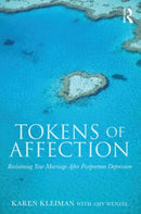 Tokens of Affection : Reclaiming Your Marriage After Postpartum Depression-9780415810456