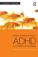A New Understanding of ADHD in Children and Adults : Executive Function Impairments-9780415814256