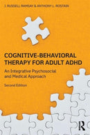 Cognitive Behavioral Therapy for Adult ADHD : An Integrative Psychosocial and Medical Approach-9780415815918