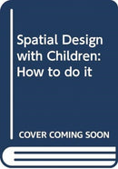 Spatial Design with Children : How to do it-9780415818698